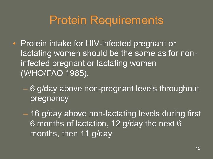 Protein Requirements • Protein intake for HIV-infected pregnant or lactating women should be the