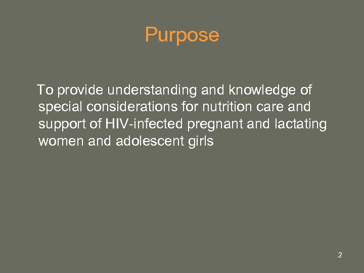 Purpose To provide understanding and knowledge of special considerations for nutrition care and support