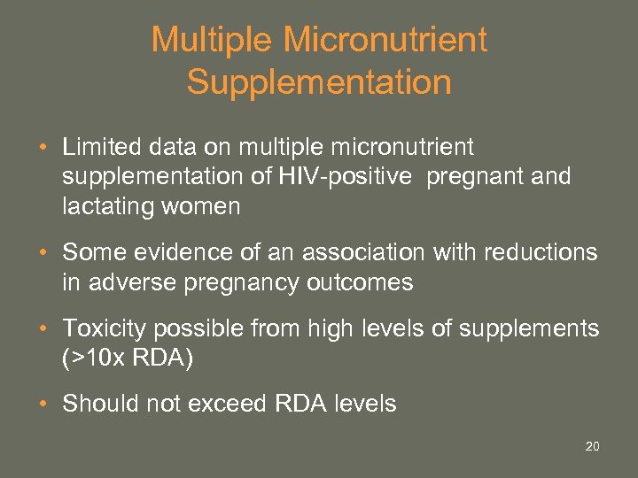 Multiple Micronutrient Supplementation • Limited data on multiple micronutrient supplementation of HIV-positive pregnant and