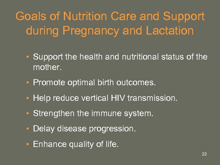 Goals of Nutrition Care and Support during Pregnancy and Lactation • Support the health