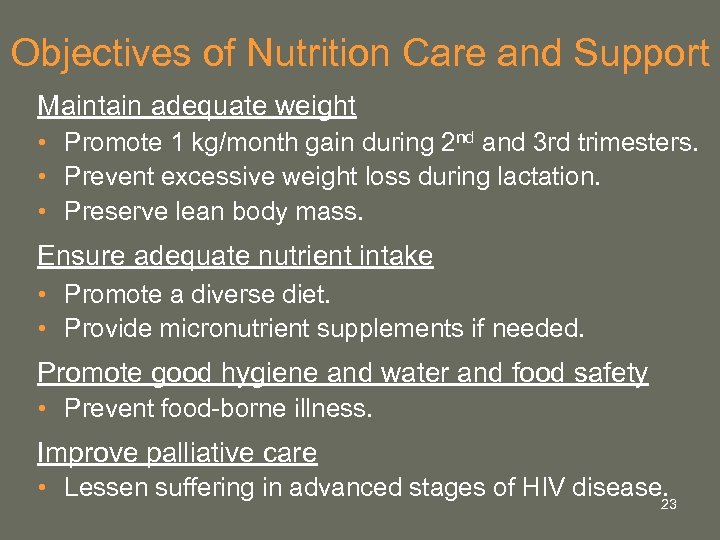 Objectives of Nutrition Care and Support Maintain adequate weight • Promote 1 kg/month gain