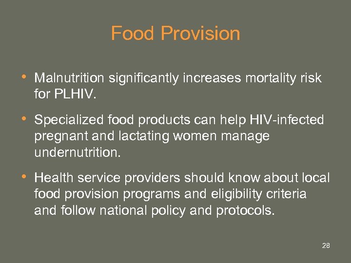 Food Provision • Malnutrition significantly increases mortality risk for PLHIV. • Specialized food products