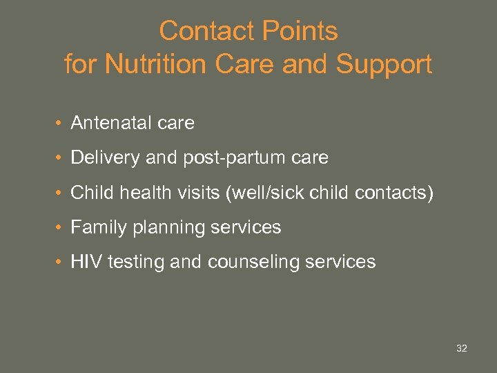 Contact Points for Nutrition Care and Support • Antenatal care • Delivery and post-partum