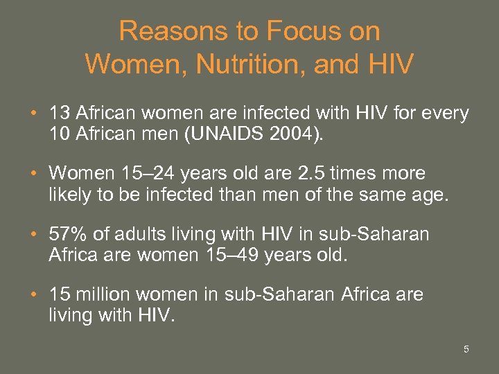 Reasons to Focus on Women, Nutrition, and HIV • 13 African women are infected