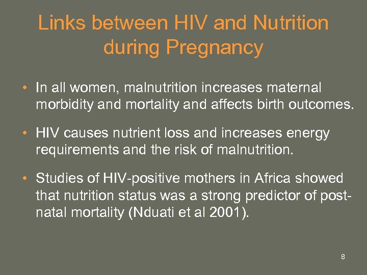 Links between HIV and Nutrition during Pregnancy • In all women, malnutrition increases maternal