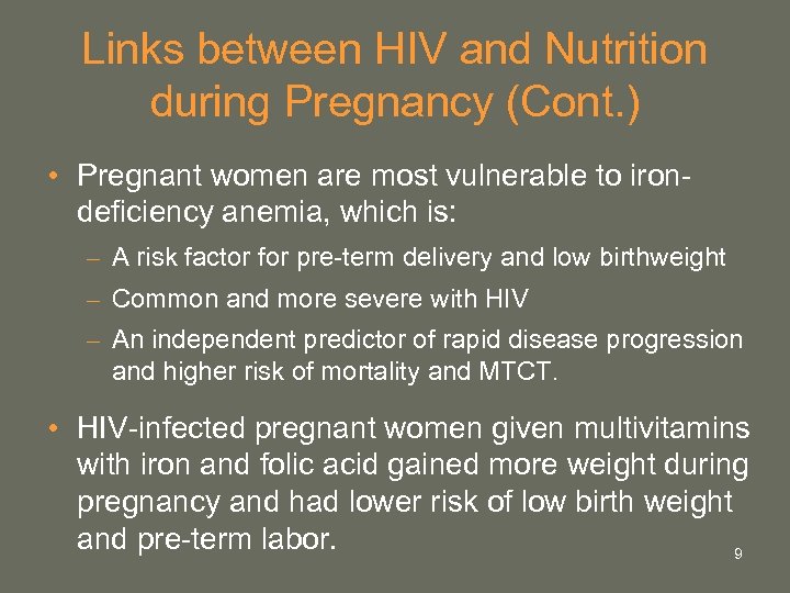 Links between HIV and Nutrition during Pregnancy (Cont. ) • Pregnant women are most