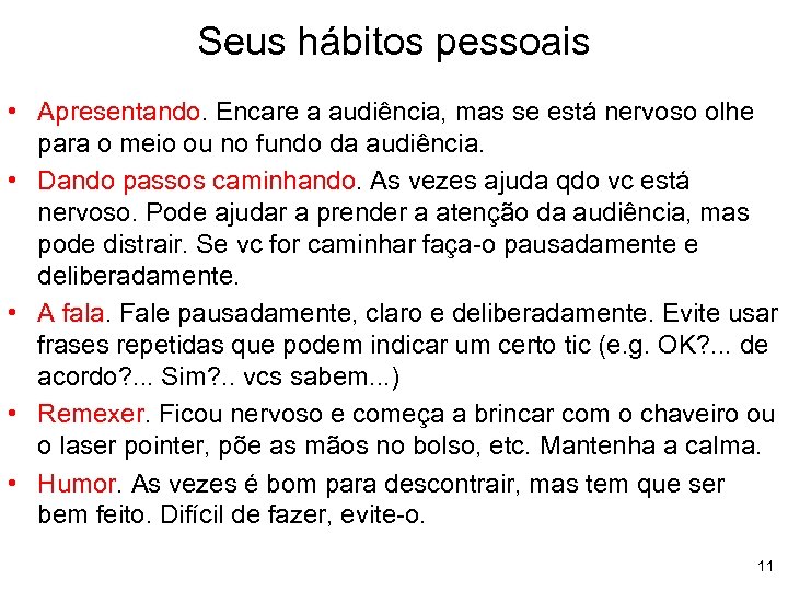 Seus hábitos pessoais • Apresentando. Encare a audiência, mas se está nervoso olhe para