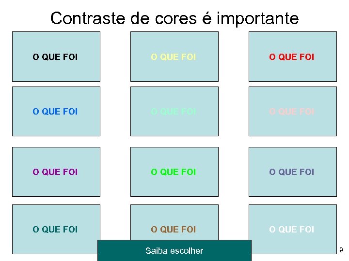 Contraste de cores é importante O QUE FOI O QUE FOI O QUE FOI