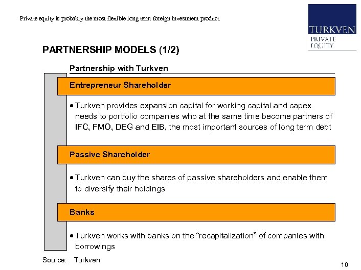  • Private equity is probably the most flexible long term foreign investment product.