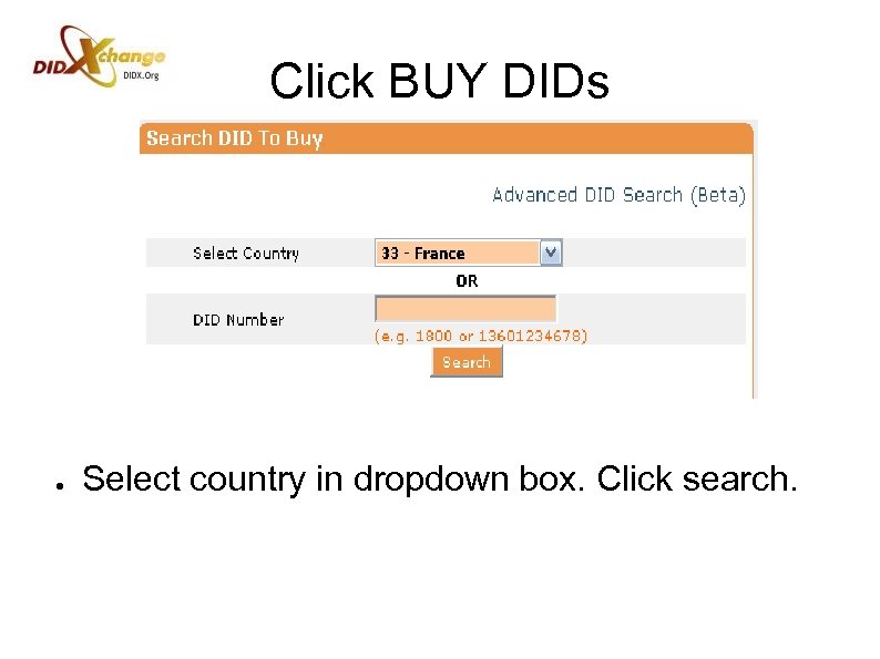 Click BUY DIDs ● Select country in dropdown box. Click search. 