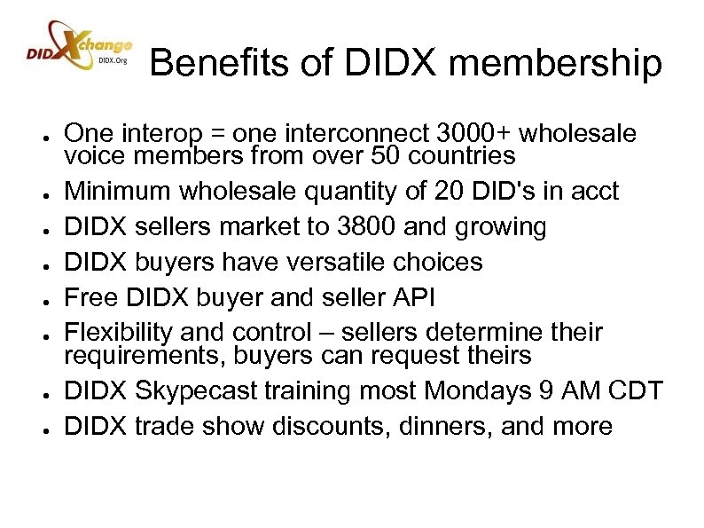 Benefits of DIDX membership ● ● ● ● One interop = one interconnect 3000+