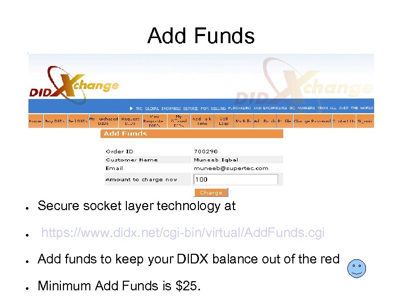 Add Funds ● ● Secure socket layer technology at https: //www. didx. net/cgi-bin/virtual/Add. Funds.
