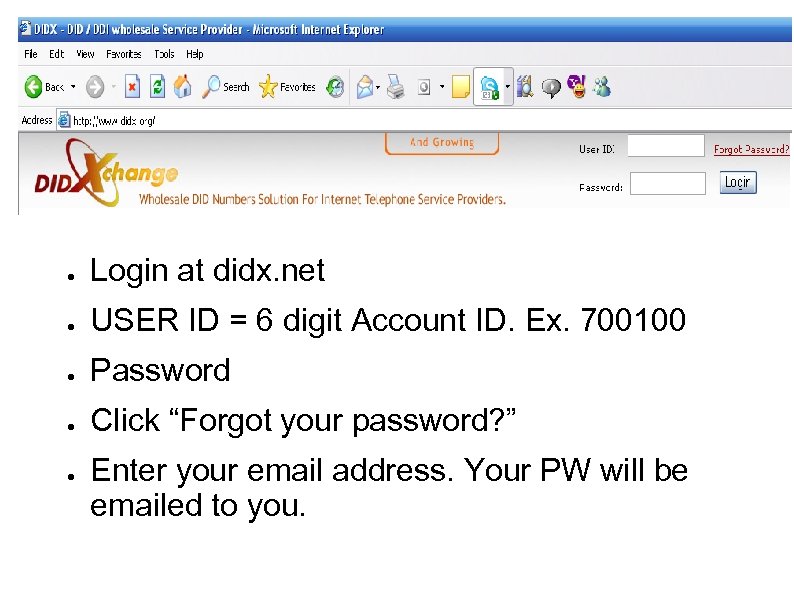 ● Login at didx. net ● USER ID = 6 digit Account ID. Ex.
