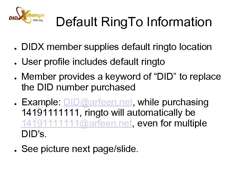 Default Ring. To Information ● DIDX member supplies default ringto location ● User profile