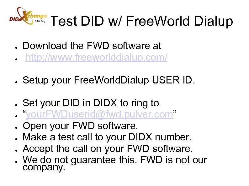 Test DID w/ Free. World Dialup ● Download the FWD software at http: //www.