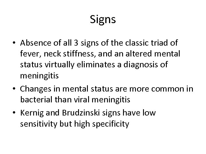 Signs • Absence of all 3 signs of the classic triad of fever, neck