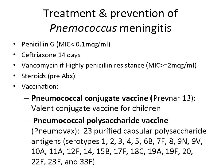 Treatment & prevention of Pnemococcus meningitis • • • Penicillin G (MIC< 0. 1