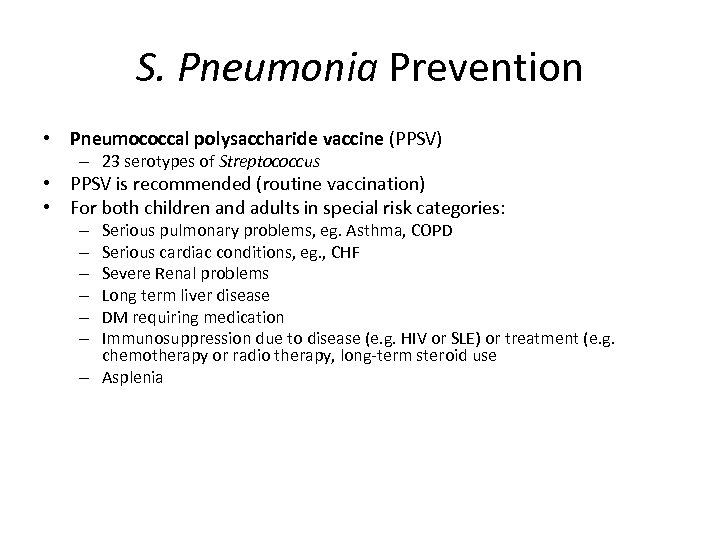 S. Pneumonia Prevention • Pneumococcal polysaccharide vaccine (PPSV) – 23 serotypes of Streptococcus •