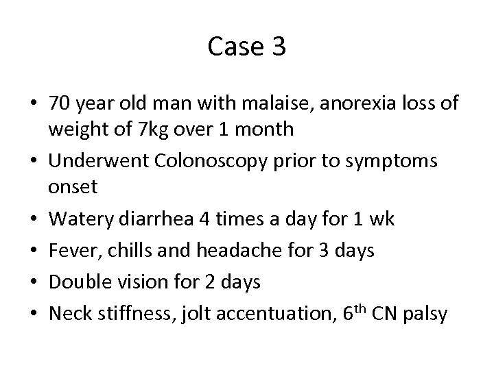 Case 3 • 70 year old man with malaise, anorexia loss of weight of