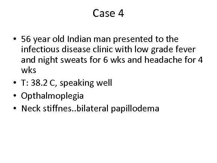 Case 4 • 56 year old Indian man presented to the infectious disease clinic