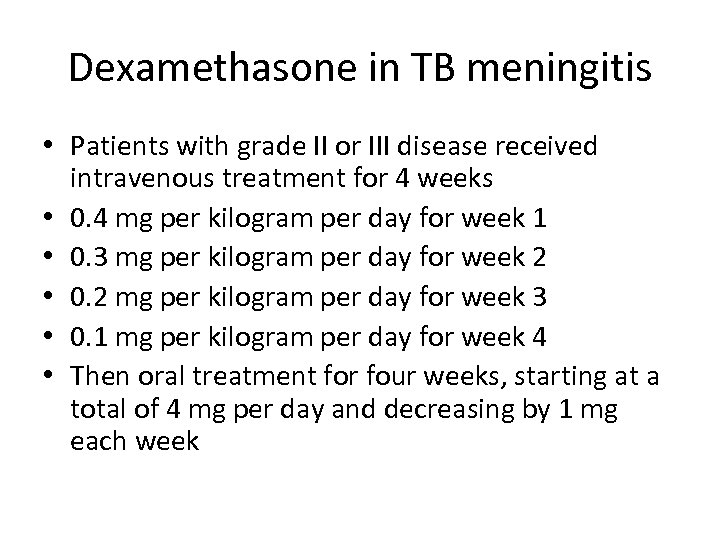 Dexamethasone in TB meningitis • Patients with grade II or III disease received intravenous