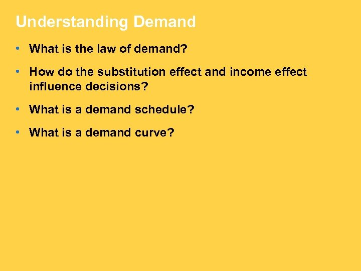 Understanding Demand • What is the law of demand? • How do the substitution