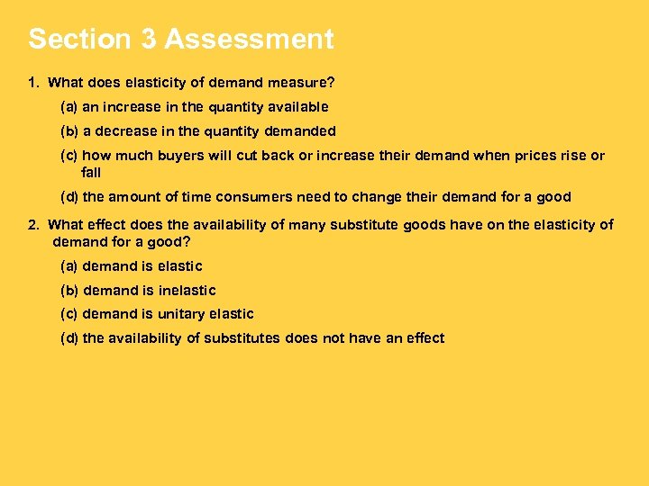 Section 3 Assessment 1. What does elasticity of demand measure? (a) an increase in