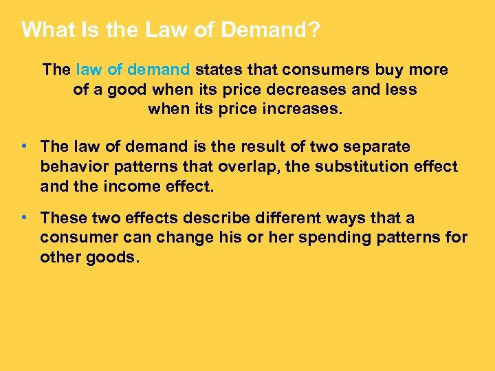 What Is the Law of Demand? The law of demand states that consumers buy