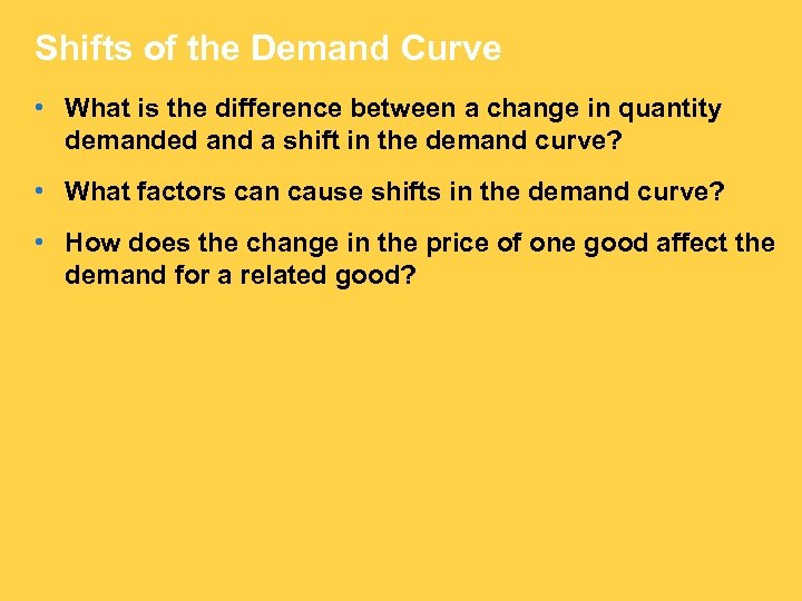 Shifts of the Demand Curve • What is the difference between a change in