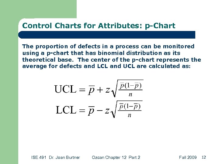 Control Charts for Attributes: p-Chart The proportion of defects in a process can be