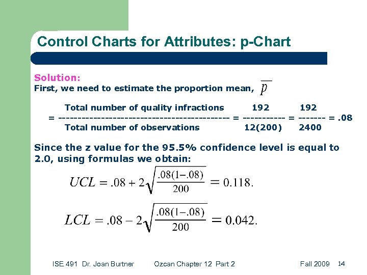 Control Charts for Attributes: p-Chart Solution: First, we need to estimate the proportion mean,