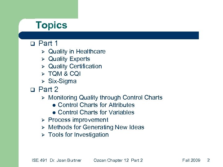 Topics q Part 1 Ø Ø Ø q Quality in Healthcare Quality Experts Quality