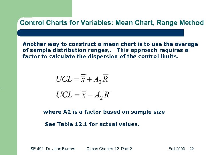 Control Charts for Variables: Mean Chart, Range Method Another way to construct a mean