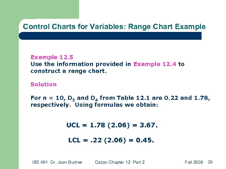 Control Charts for Variables: Range Chart Example 12. 5 Use the information provided in