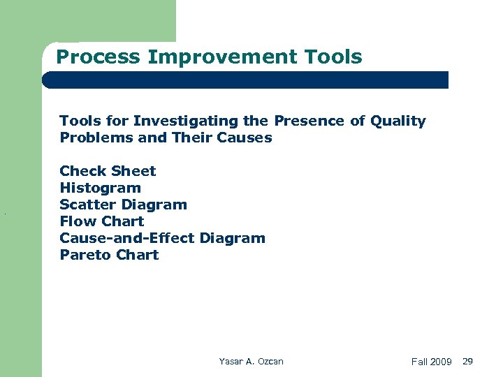 Process Improvement Tools for Investigating the Presence of Quality Problems and Their Causes .