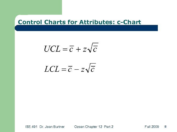 Control Charts for Attributes: c-Chart ISE 491 Dr. Joan Burtner Ozcan Chapter 12 Part