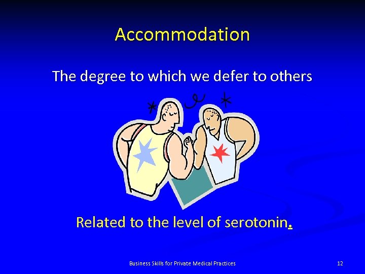 Accommodation The degree to which we defer to others Related to the level of