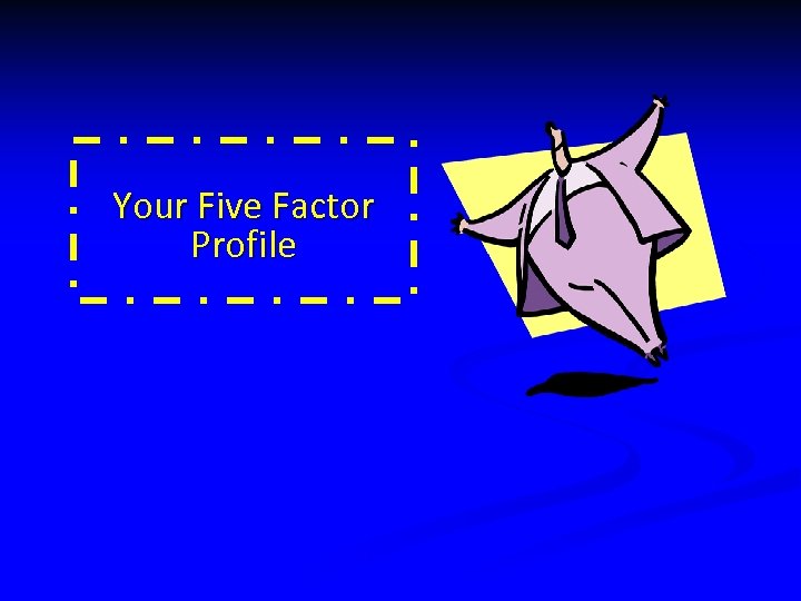 Your Five Factor Profile 