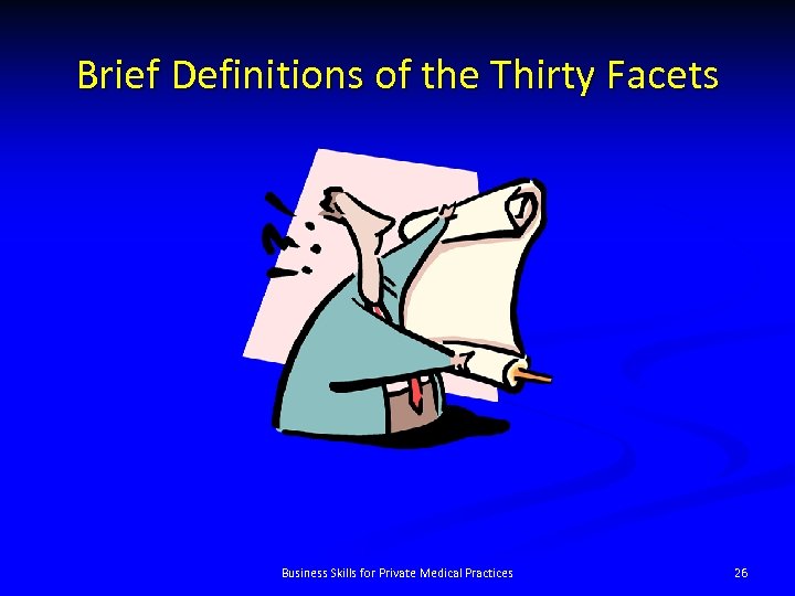 Brief Definitions of the Thirty Facets Business Skills for Private Medical Practices 26 