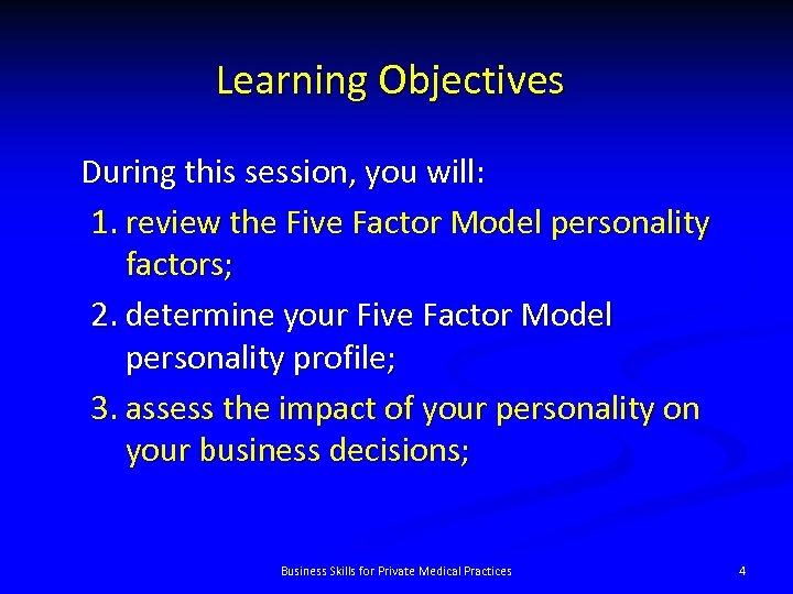 Learning Objectives During this session, you will: 1. review the Five Factor Model personality