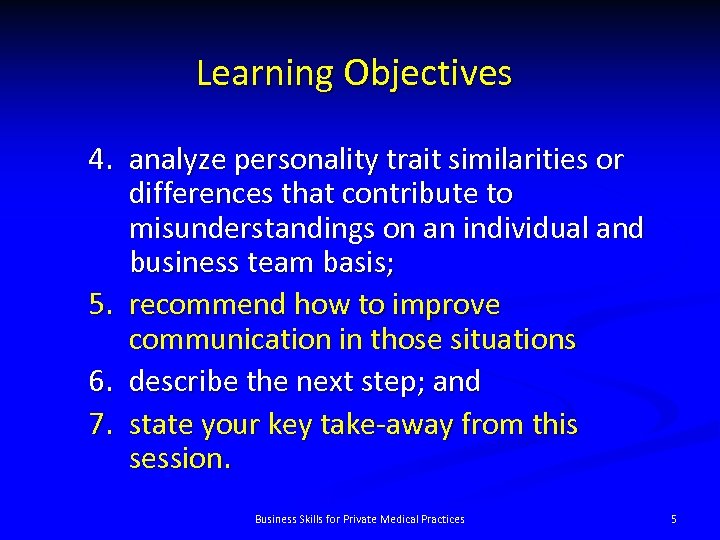 Learning Objectives 4. analyze personality trait similarities or differences that contribute to misunderstandings on