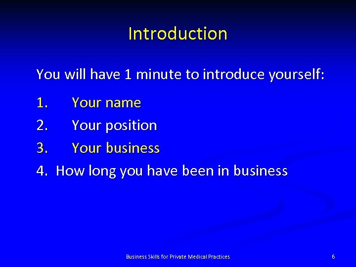 Introduction You will have 1 minute to introduce yourself: 1. Your name 2. Your