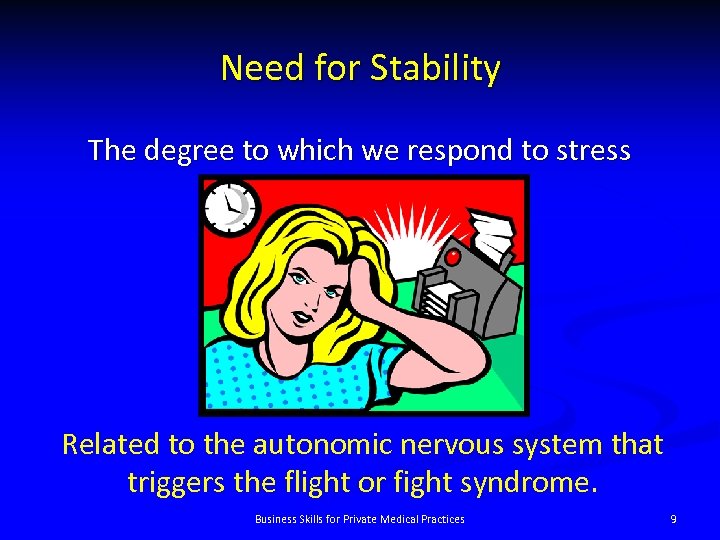 Need for Stability The degree to which we respond to stress Related to the