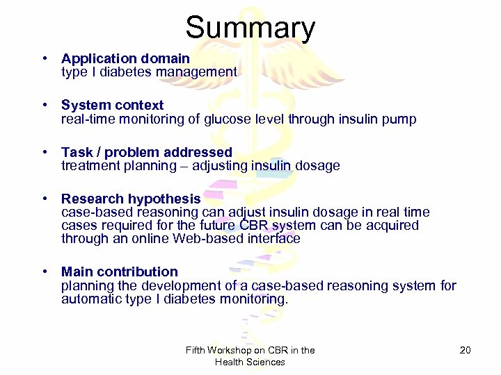 Summary • Application domain type I diabetes management • System context real-time monitoring of