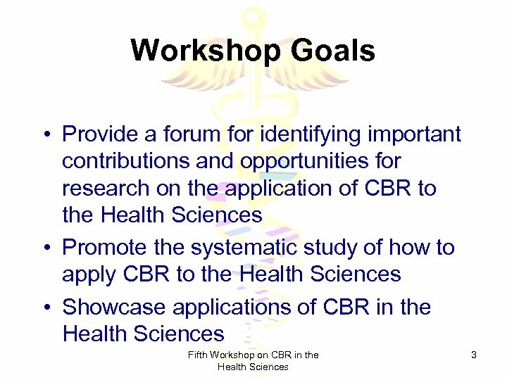 Workshop Goals • Provide a forum for identifying important contributions and opportunities for research