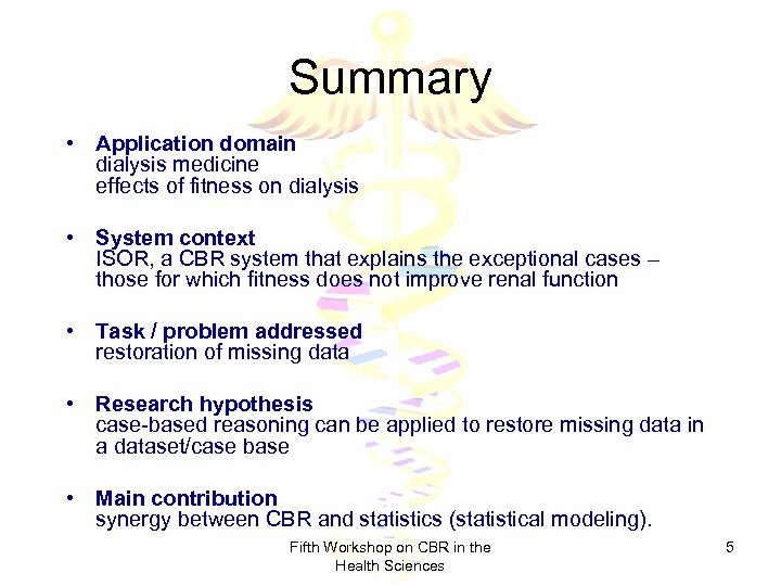 Summary • Application domain dialysis medicine effects of fitness on dialysis • System context