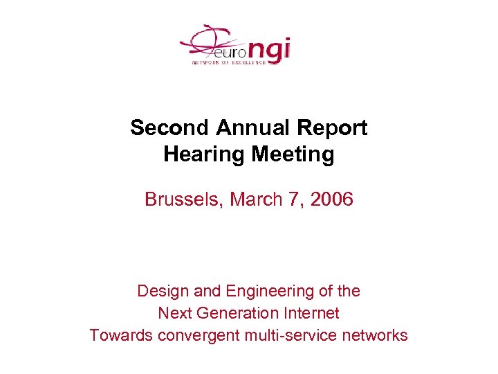 Second Annual Report Hearing Meeting Brussels, March 7, 2006 Design and Engineering of the