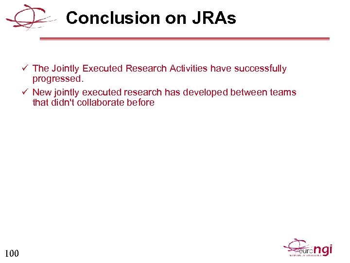 Conclusion on JRAs ü The Jointly Executed Research Activities have successfully progressed. ü New