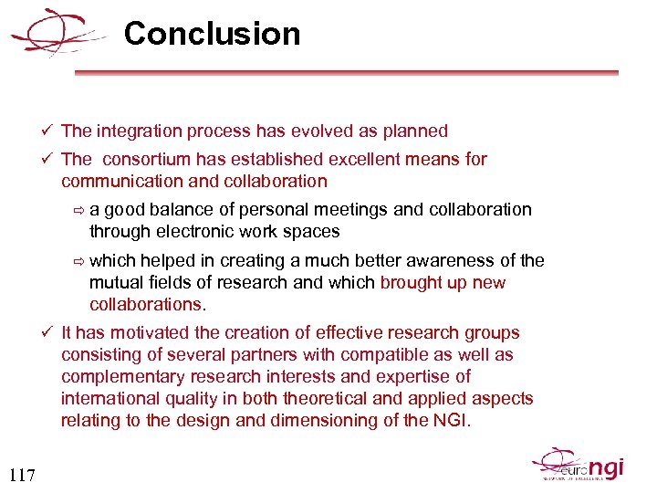 Conclusion ü The integration process has evolved as planned ü The consortium has established