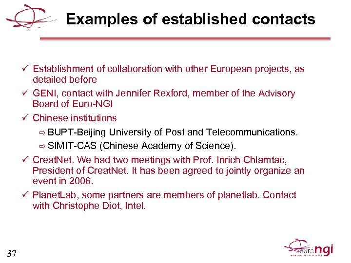 Examples of established contacts ü Establishment of collaboration with other European projects, as ü